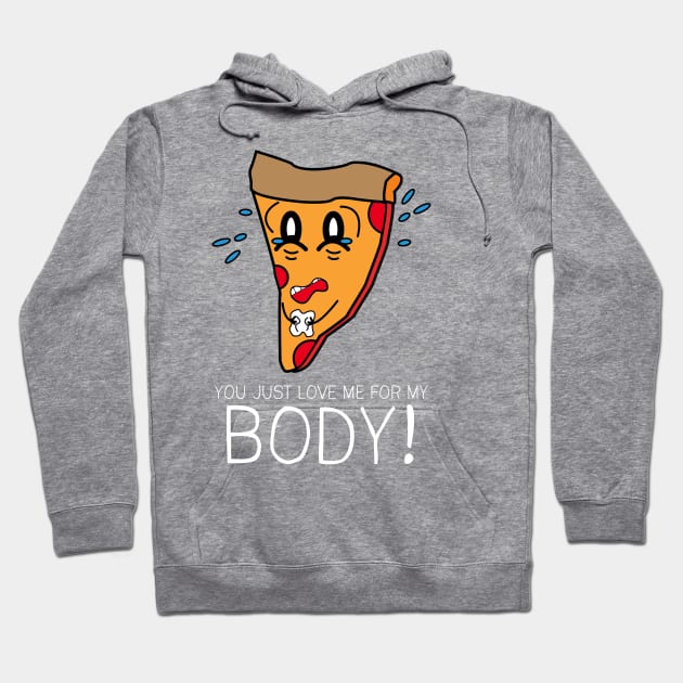 You Just Love Me for My Body Hoodie by zay940